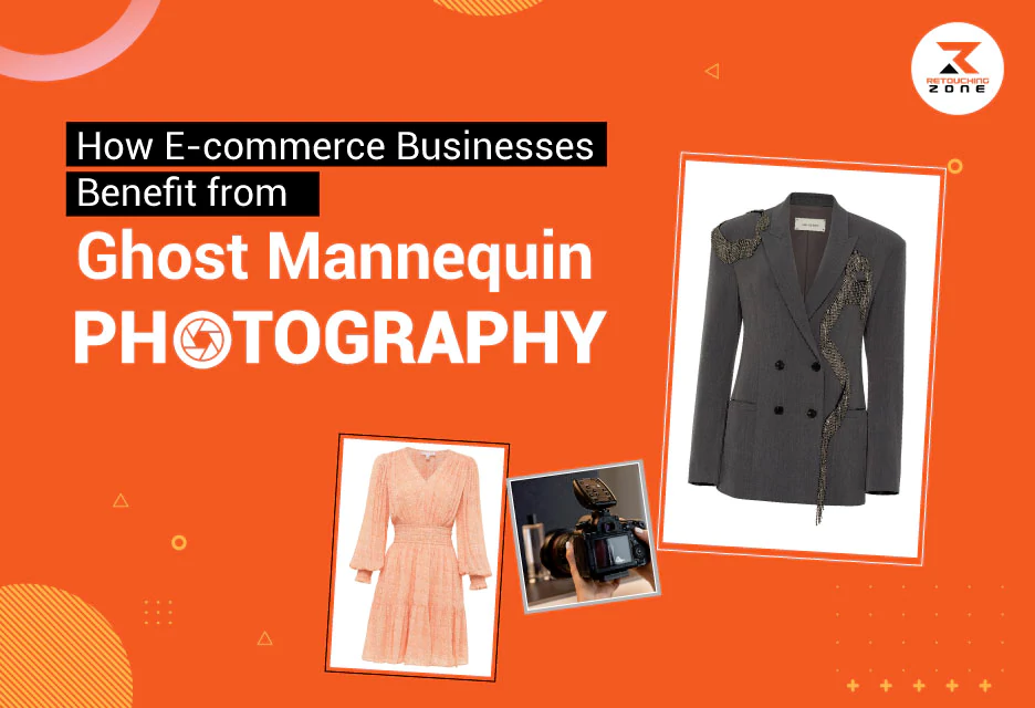 Benefits of Ghost Mannequin Photography