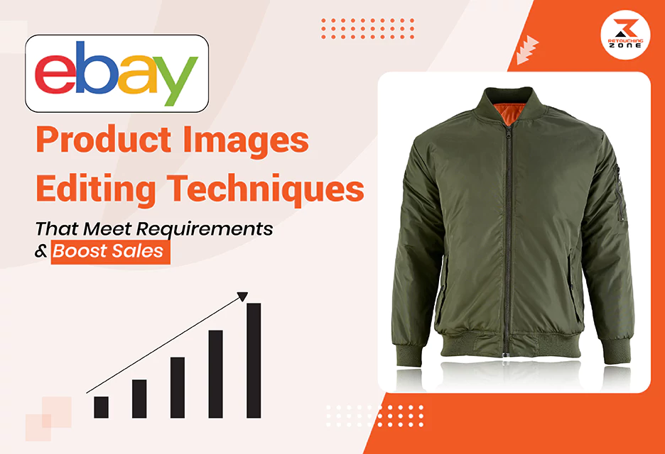 eBay Product Images: Editing Techniques That Meet Requirements and Boost Sales
