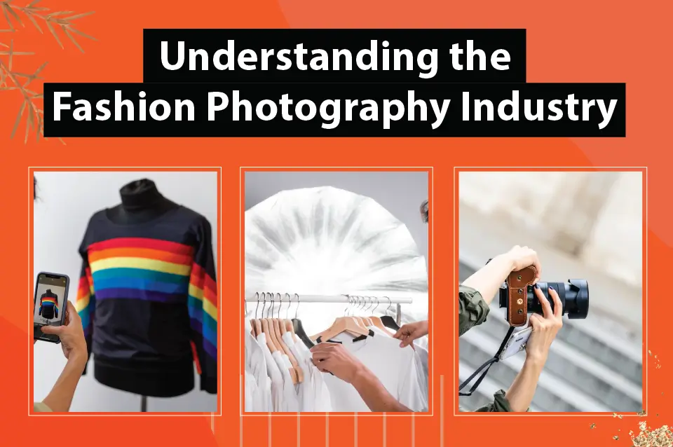 Understanding the Fashion Photography Industry