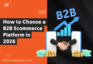 How to Choose a B2B Ecommerce Platform