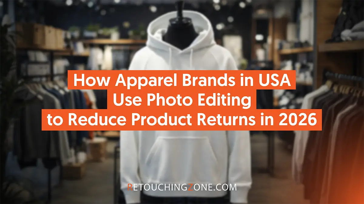 How Apparel Brands in USA Use Photo Editing to Reduce Product Returns