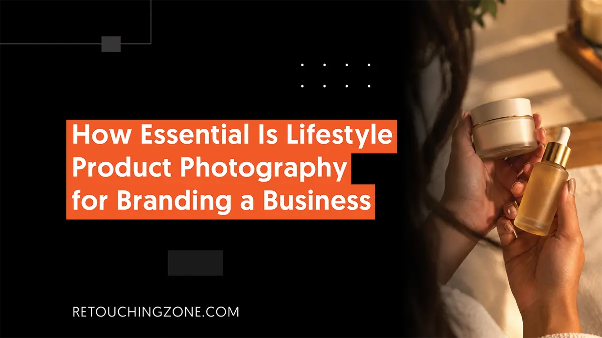 How Essential Is Lifestyle Product Photography